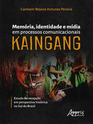 cover image of Memória, Identidade e Mídia em Processos Comunicacionais Kaingang